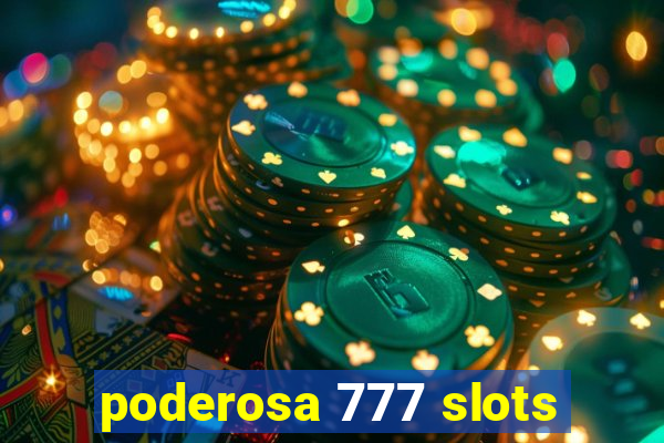 poderosa 777 slots